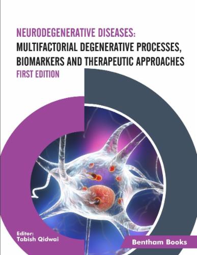 Neurodegenerative Diseases: Multifactorial Degenerative Processes Biomarkers and Therapeutic Approaches (First Edition)