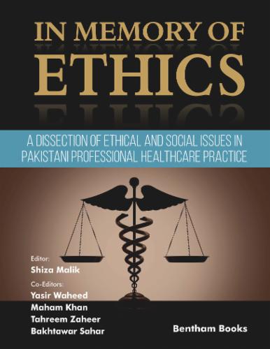 In Memory of Ethics: A Dissection of Ethical and Social Issues in Pakistani Professional Healthcare Practice