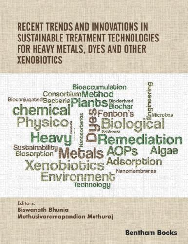 Recent Trends and Innovations in Sustainable Treatment Technologies for Heavy Metals Dyes and Other Xenobiotics