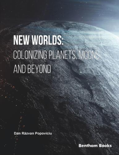New Worlds: Colonizing Planets Moons and Beyond