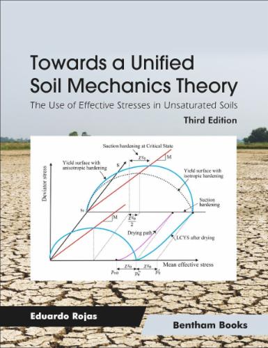 Towards a Unified Soil Mechanics Theory: The Use of Effective Stresses in Unsaturated Soils (Third Edition)