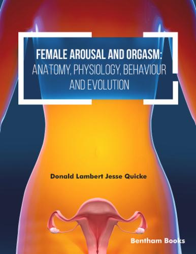 Female Arousal and Orgasm: Anatomy Physiology Behaviour and Evolution