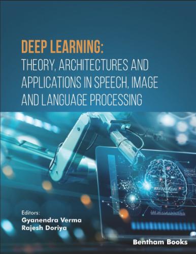 Deep Learning: Theory Architectures and Applications in Speech Image and Language Processing