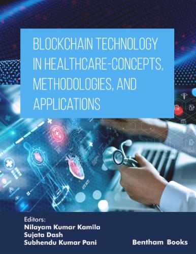 Blockchain Technology in Healthcare - Concepts Methodologies and Applications Volume 1
