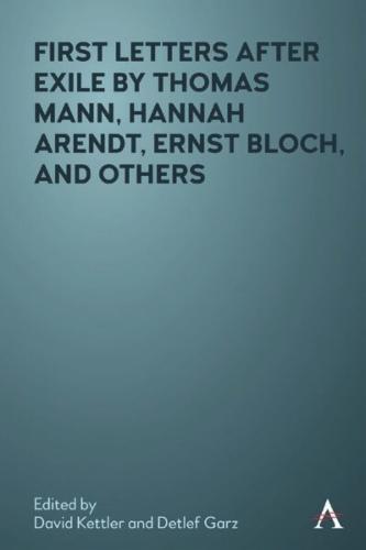 First Letters After Exile by Thomas Mann, Hannah Arendt, Ernst Bloch, and Others