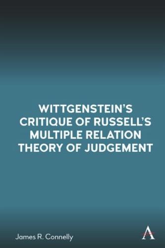Wittgenstein’s Critique of Russell’s Multiple Relation Theory of Judgement