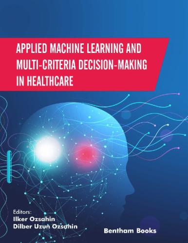 Applied Machine Learning and Multi-Criteria Decision-Making in Healthcare
