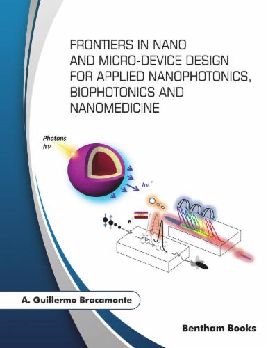 Frontiers in Nano and Micro-Device Design for Applied Nanophotonics Biophotonics and Nanomedicine