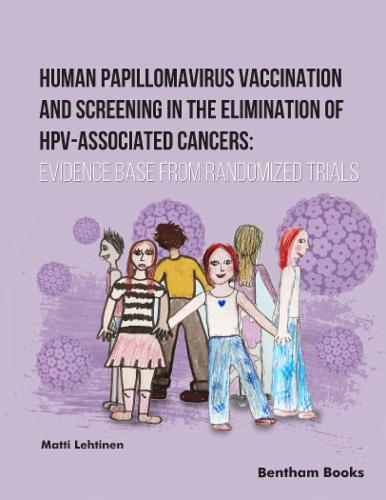 Human Papillomavirus Vaccination and Screening in the Elimination of HPV- Associated Cancers Evidence Base from Randomized Trials