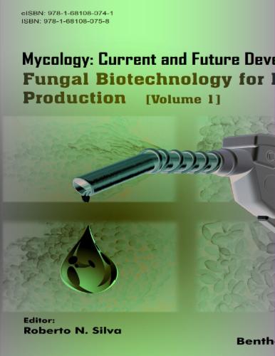 Mycology: Current and Future Developments Fungal Biotechnology for Biofuel Production