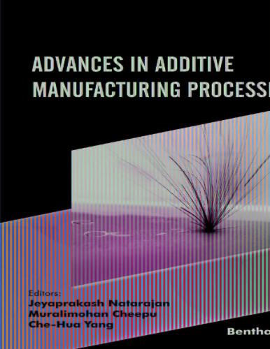 Advances in Additive Manufacturing Processes