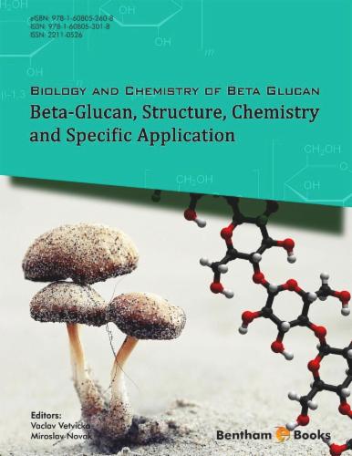 Biology and Chemistry of Beta Glucan Volume Title: Beta-GlucanStructureChemistry and Specific Application