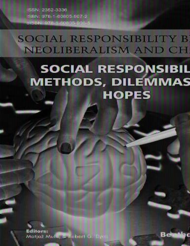 Social Responsibility Beyond Neoliberalism and Charity Volume 3: Social Responsibility - Methods Dilemmas and Hopes