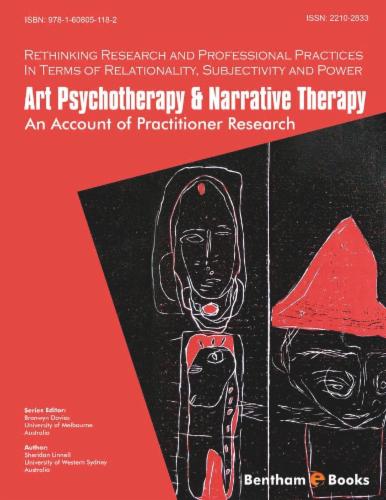 Art Psychotherapy & Narrative Therapy: An Account of Practitioner Research Rethinking Research And Professional Practices In Terms Of Relationality Subjectivity And Power