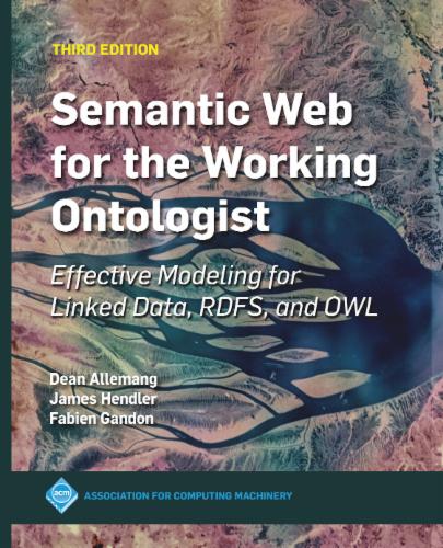 Semantic Web for the Working Ontologist, Third Edition