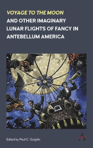 'Voyage to the Moon' and Other Imaginary Lunar Flights of Fancy in Antebellum America