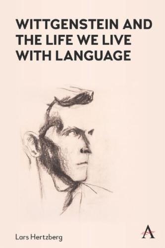 Wittgenstein and the Life We Live with Language