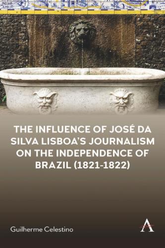 The Influence of José da Silva Lisboa’s Journalism on the Independence of Brazil (1821-1822)