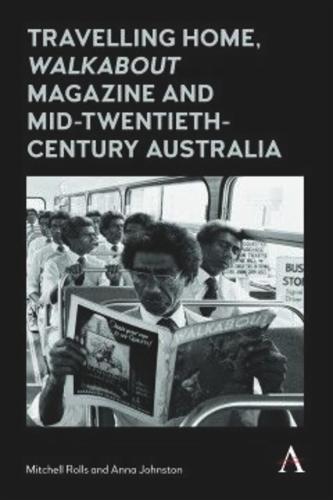 Travelling Home, 'Walkabout Magazine' and Mid-Twentieth-Century Australia