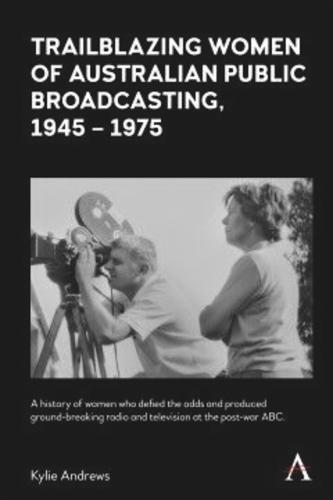 Trailblazing Women of Australian Public Broadcasting, 1945–1975