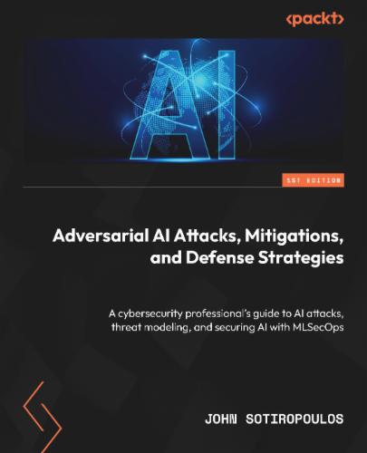 Adversarial AI Attacks, Mitigations, and Defense Strategies