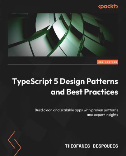 TypeScript 5 Design Patterns and Best Practices's Cover Image