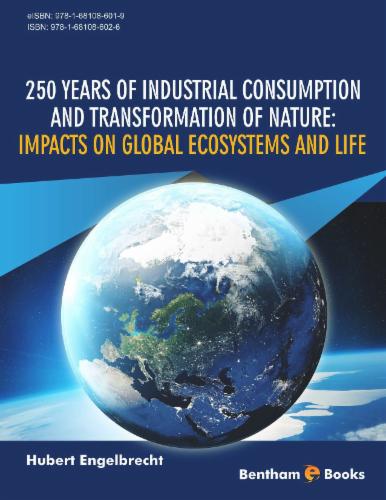 250 Years of Industrial Consumption and Transformation of Nature: Impacts on Global Ecosystems and Life