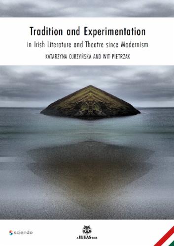Tradition and Experimentation in Irish Literature and Theatre since Modernism